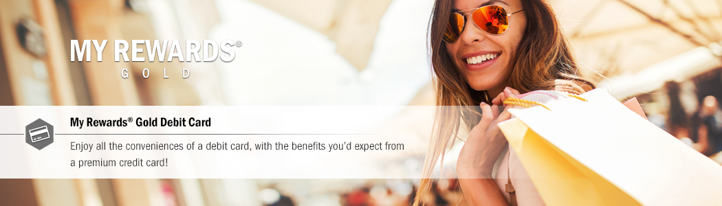 My Rewards&#174; Gold Debit Card